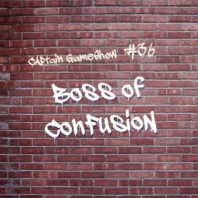 Episode 36: Boss of Confusion