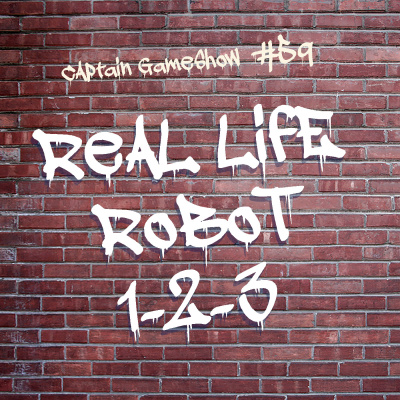 Episode 59: Real Life Robot 1-2-3