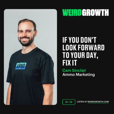 #39 If you don’t look forward to your day, fix it with Cam Sinclair