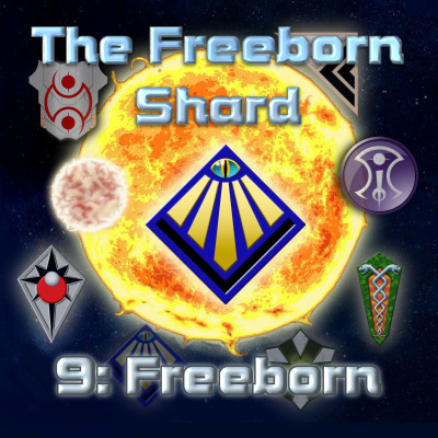 Freeborn Shard Episode 9: Freeborn