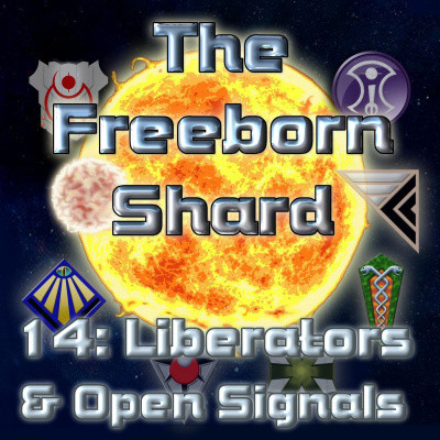 Freeborn Shard 14: Liberators & Open Signals