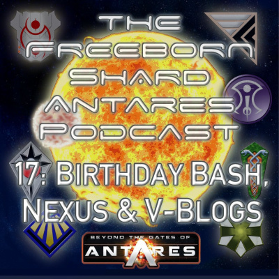 Freeborn Shard Antares Podcast 17: Birthday Bash News and Videos