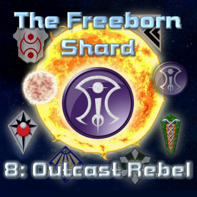 Freeborn Shard Episode 8: Ghar Rebel Outcasts