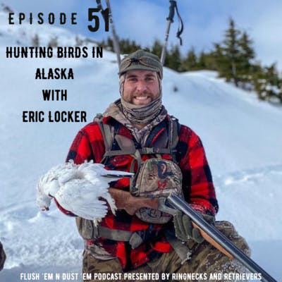 Hunting Birds in Alaska with Eric Locker