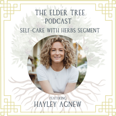152. A Radical Responsibility Requiring Loving Discipline - Hayley Agnew on Self Care with Herbs