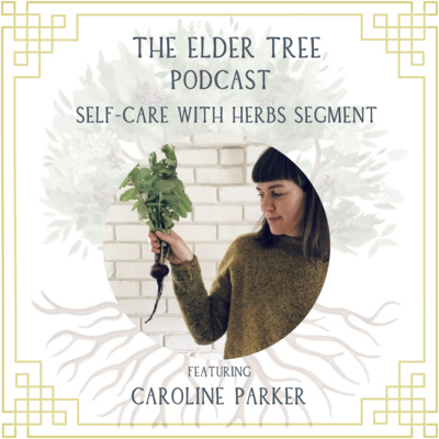 159. The Medicinal Gardener: Caroline Parker on Self Care with Herbs