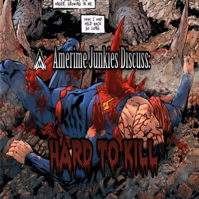 Amerime Junkies Discuss: Hard to Kill.