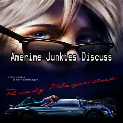 Amerime Junkies Discuss Ready Player One