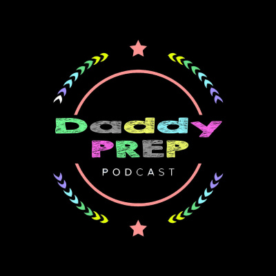 Special Episode: Daddy Prep Vol. 1