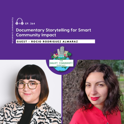 Documentary Storytelling for Smart Community Impact, with Rocio Rodriguez Almaraz