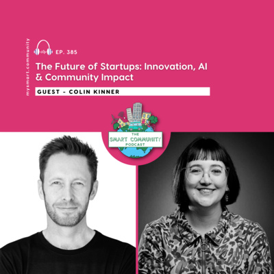 The Future of Startups: Innovation, AI & Community Impact with Colin Kinner