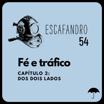 54: Fé e tráfico - Capítulo 2: Dos dois lados