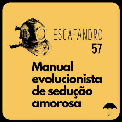 57: Manual evolucionista de sedução amorosa