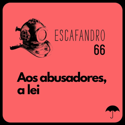 66: Aos abusadores, a lei