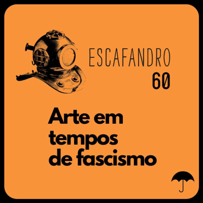 60: Arte em tempos de fascismo