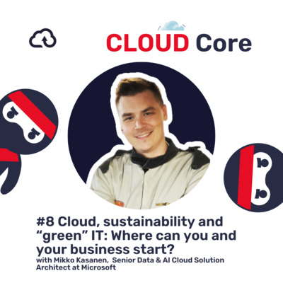 CLOUD Core #8- Cloud, sustainability and “green” IT: Where can you and your business start?
