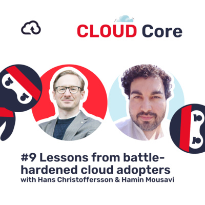 CLOUD Core #9: Lessons from battle-hardened cloud adopters