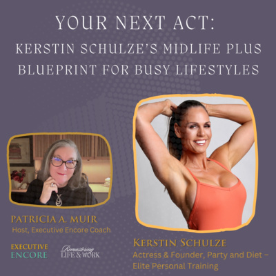 Your Next Act: Kerstin Schulze’s Midlife+ Blueprint for Busy Lifestyles
