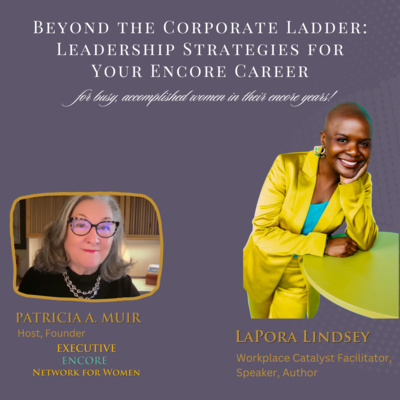 Beyond the Corporate Ladder: Leadership Strategies for Your Encore Career