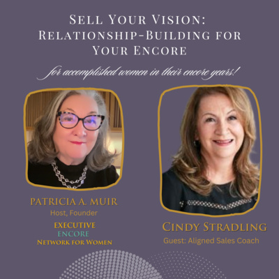 Sell Your Vision: Relationship-Building for Your Encore