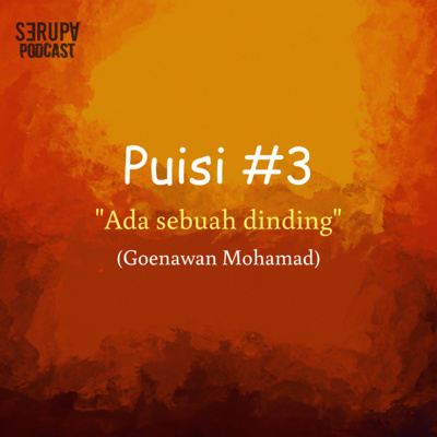 [Serupa Pembacaan] Eps. 15 "Ada Sebuah Dinding" - Goenawan Mohamad