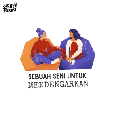 [Serupa Monolog] Eps. 1 "Sebuah Seni Untuk Mendengarkan"