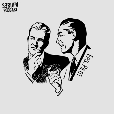[Podcast Serupa] Eps. Pilot