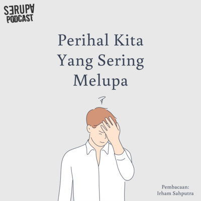 [Serupa Monolog] Eps. 4 "Perihal Kita Yang Sering Melupa"