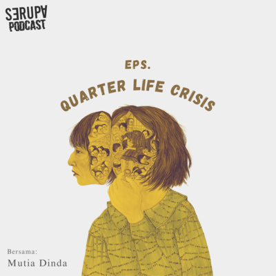 [Podcast Serupa] Eps. Quarter Life Crisis
