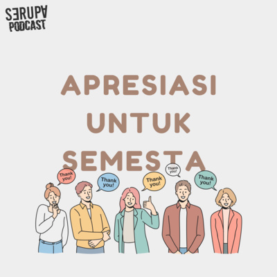 [Podcast Serupa] Eps. Apresiasi Untuk Semesta