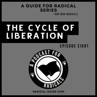 Cycle of Liberation | A Podcast for Radicals (Ep. 8)