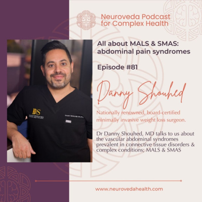 #81 MD Danny Shouhed: All about MALS & SMAS: abdominal pain syndromes