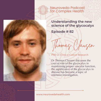 # 82 Dr Thomas Clausen: Understanding the new science of the glycocalyx