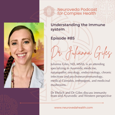 #85 Dr Ehrlich and Dr Giles discuss immunity from and Ayurvedic and Western perspective