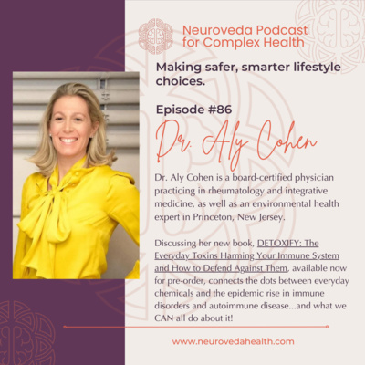 #86 Dr. Aly Cohen talks about her new book; DETOXIFY: The Everyday Toxins Harming Your Immune System and How to Defend Against Them.