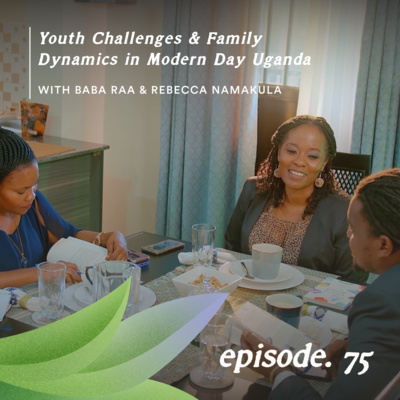 Youth Challenges & Family Dynamics in Modern Day Uganda