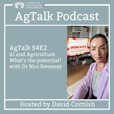 AgTalk S4E2 - AI and Agriculture - What’s the potential? With Dr Nici Sweaney