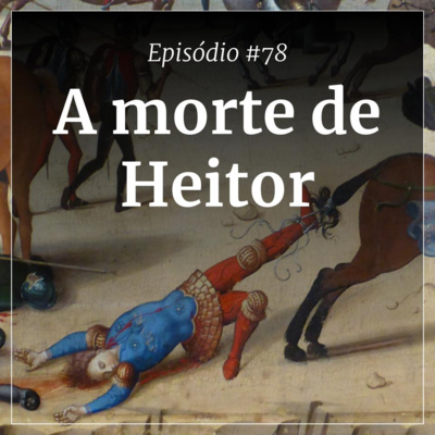 #78 - A morte de Heitor