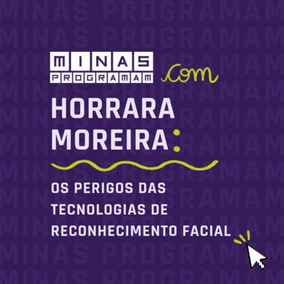 Os perigos das tecnologias de reconhecimento facial com Horrara Moreira #19