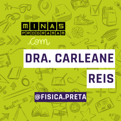 A importância de compartilhar o dia-a-dia de uma física preta, com Carleane Reis #29