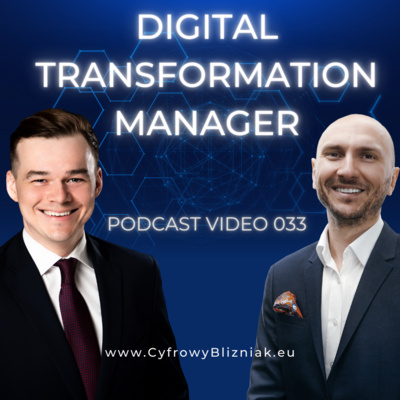 033 Menedżer przyszłości odkryty! Poznaj tajniki Digital #Transformation Managera! | Cyfrowy Bliźniak na temat wniosków z strategii na #zatrudnienie menedżera do spraw Cyfrowych dla #Produkcja
