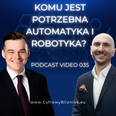 035 Komu potrzebna jest #Automatyka i #Robotyka? Zrozum technologie #przemysł! | Cyfrowy Bliźniak a edukacja związana z #Industry40.
