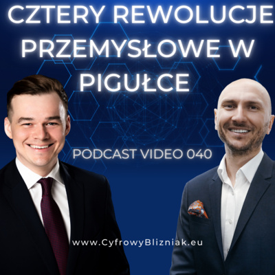 040 Cztery Rewolucje Zmieniły WSZYSTKO! Od Maszyny Parowej do #AI w pigułce! | Cyfrowy Bliźniak na temat zmian technologicznych i ich wpływu na nasze życie.