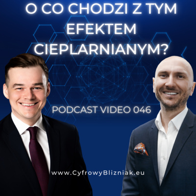 046 Walka ze Zmianami Klimatycznymi! Mierzenie i Redukcja Śladu Węglowego... Jak to wygląda w praktyce? Cyfrowy Bliźniak o ochronie klimatu i działaniach predykcyjnych.