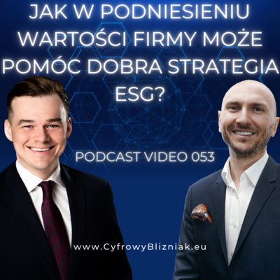 053 JAK Podnieść Wartość Twojej Firmy? Tajemnica Strategii ESG Wskazana! | Cyfrowy Bliźniak na temat 3 filarów #ESG.