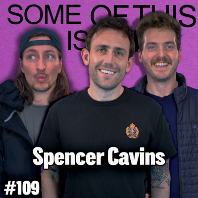 Spencer Cavins is a NASTY Boy | SOTIB #109 by Some Of This Is Bad