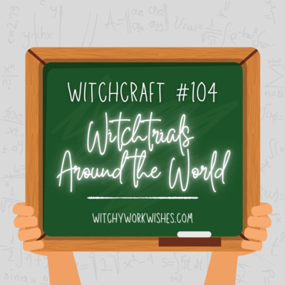 Witchcraft #104 - Wichtrials Around the World