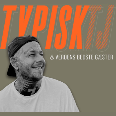 Typisk TJ & verdens bedste gæster