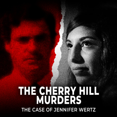 The Cherry Hill Serial Killer | The Case of Jennifer Wertz | UNSEEN