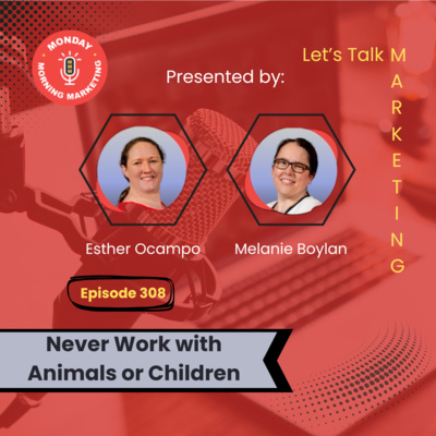 Episode 308 - Never Work with Children or Animals